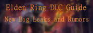 Elden Ring DLC Guide: New Big Leaks and Rumors