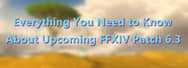 Everything You Need to Know About Upcoming FFXIV Patch 6.3