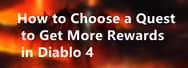 How to Choose a Quest to Get More Rewards in Diablo 4