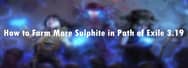 How to Farm More Sulphite in Path of Exile 3.19