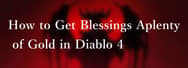 How to Get Blessings Aplenty of Gold in Diablo 4