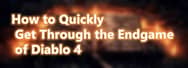 How to Quickly Get Through the Endgame of Diablo 4