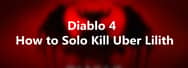 How to Solo Kill Uber Lilith in Diablo 4