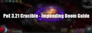 PoE 3.21 Crucible – Impending Doom Guide
