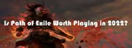 Is Path of Exile Worth Playing in 2022?