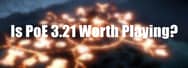 Is Path of Exile 3.21: Crucible Worth Playing?