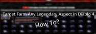 How to Target Farm Any Legendary Aspect You Need in Diablo 4