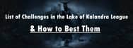List of Challenges in the Lake of Kalandra League and How to Best Them