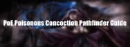 PoE Poisonous Concoction Pathfinder Guide