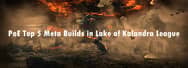 PoE Top 5 Meta Builds in Lake of Kalandra League