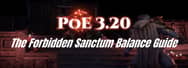 PoE 3.20: The Forbidden Sanctum Balance Guide - Part 1