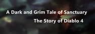 The Story of Diablo 4: A Dark and Grim Tale of Sanctuary