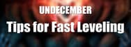 Tips for Fast Leveling in UNDECEMBER