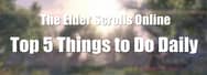Top 5 Things to Do Daily in ESO