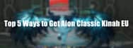 Aion Classic EU: Top 5 Ways to Get Kinah