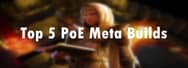 PoE 3.20 Builds: Top 5 Meta Builds