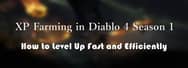 XP Farming in Diablo 4 Season 1: How to Level Up Fast and Efficiently