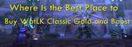 Where Is the Best Place to Buy WotLK Classic Gold and Boost