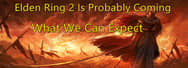 Latest Reveal: Elden Ring 2 Is Probably Coming and What We Can Expect