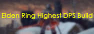 Elden Ring Highest DPS Build