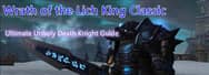 Wrath of the Lich King Classic: Ultimate Unholy Death Knight Guide