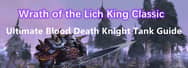 Wrath of the Lich King Classic: Ultimate Blood Death Knight Tank Guide