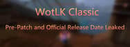 WotLK Classic Pre-Patch and Official Release Date Leaked