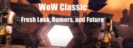 WoW Classic Fresh Leak, Rumors, and Future