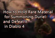 How to Hold Rare Material for Summoning Duriel and Defeat It in Diablo 4