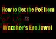 How to Get the PoE Item - Watcher's Eye Jewel