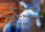 Five Mounts You Should Have in WoW Dragonflight & How to Obtain