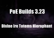 PoE Builds 3.23: Divine Ire Totems Hierophant Build