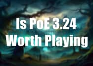 Is PoE 3.24 Worth Playing?