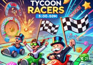 Tycoon Racers Event Ending Soon: Last-Minute Strategies to Maximize Rewards in Monopoly Go