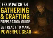 FFXIV Patch 7.4 Gathering & Crafting Preparation Guide - Get Ready to Make Powerful Gear