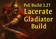 PoE Build 3.27: Lacerate Gladiator Build
