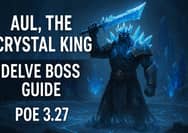 Aul, the Crystal King — Complete PoE 3.27 Delve Boss Guide