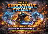 PoE 3.28 Shockwave Cyclone Build - Buffed OP Build for Mirage