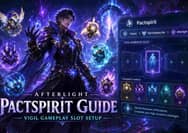 Torchlight Infinite Afterlight Pactspirit Guide: Vigil Gameplay Slot Setup