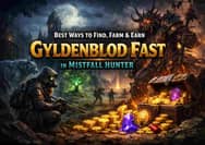 Best Ways to Find, Farm & Earn Gyldenblod Fast in Mistfall Hunter