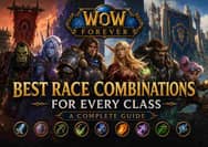 WoW Forever: Best Race Combinations for Every Class—A Complete Guide