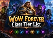 WoW Forever Class Tier List: Best Classes and Specs to Play