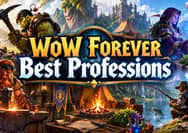 WoW Forever Best Professions for Gold, Leveling, PvE & PvP