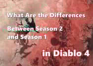 What Are the Differences Between Season 2 and Season 1 in Diablo 4