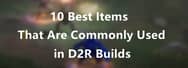 10 Best Items That Are Commonly Used in D2R Builds