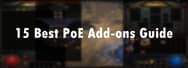 Path of Exile: 15 Best Add-ons Guide