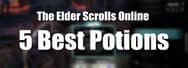 5 Best Potions in ESO