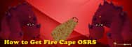 How to Get Fire Cape OSRS