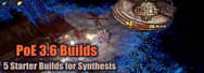 PoE 3.6 Builds - 5 Starter Builds for Path of Exile: Synthesis
