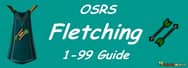 OSRS: 1-99 Fletching Guide